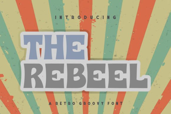 The Rebeel: A Display Font for Bold, Unforgettable Projects